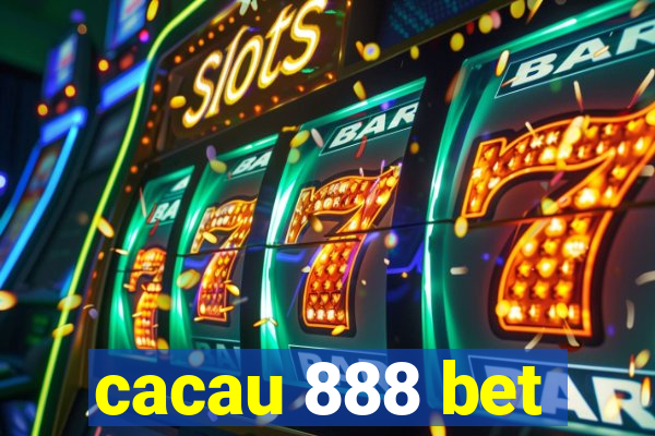 cacau 888 bet