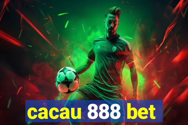 cacau 888 bet