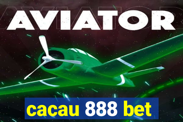 cacau 888 bet