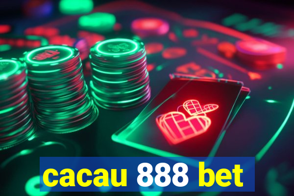 cacau 888 bet