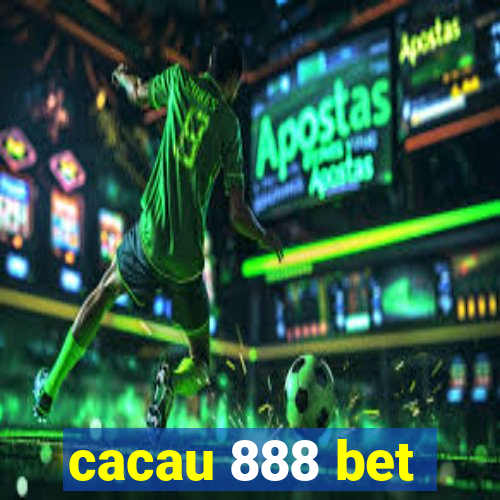 cacau 888 bet