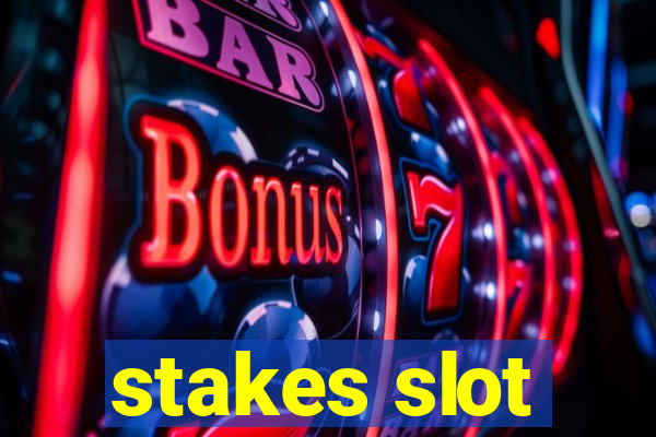 stakes slot