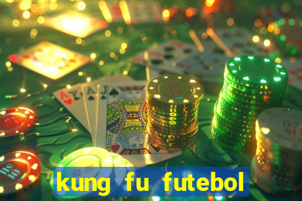 kung fu futebol clube filme completo dublado download via mega