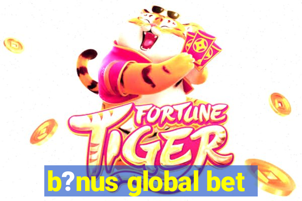 b?nus global bet