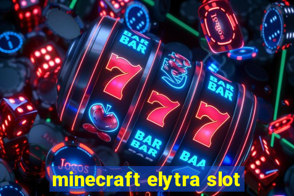 minecraft elytra slot