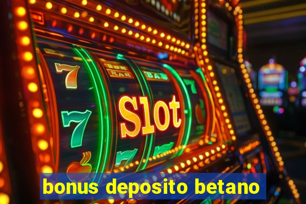 bonus deposito betano