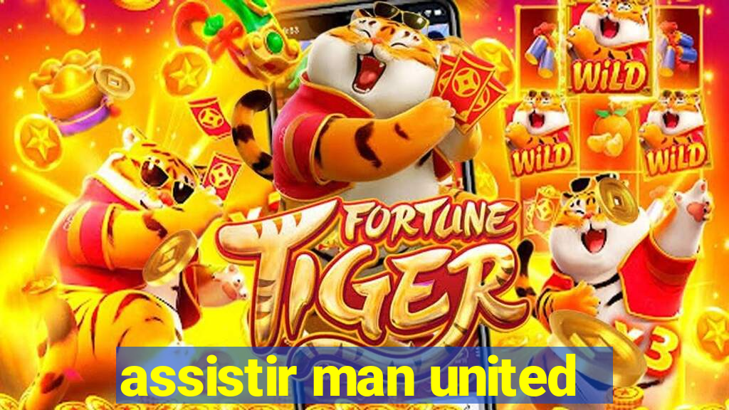 assistir man united