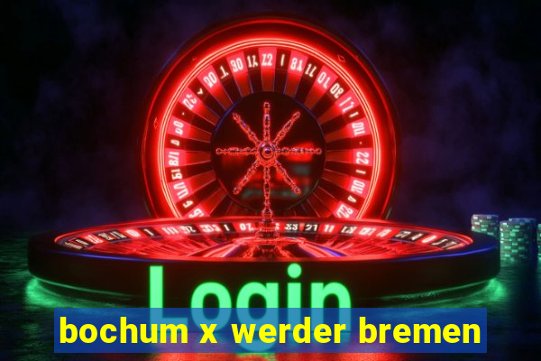 bochum x werder bremen