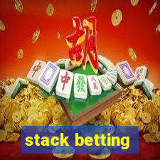 stack betting