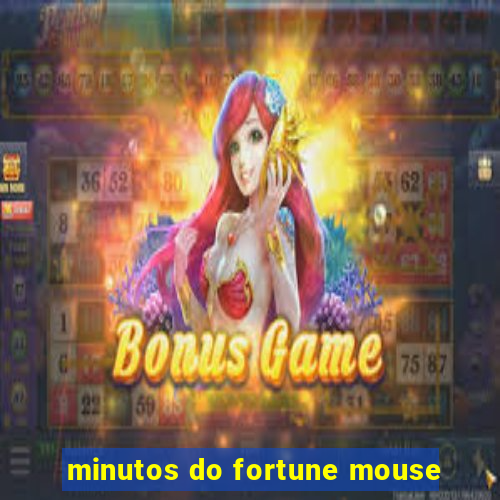 minutos do fortune mouse