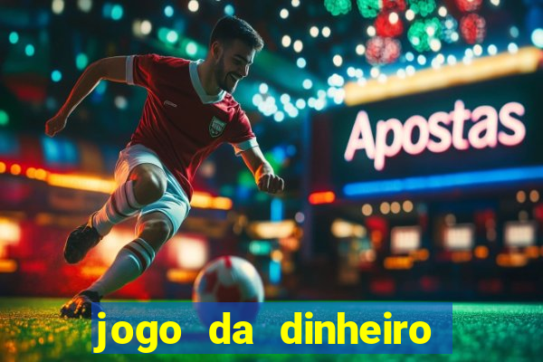 jogo da dinheiro no cadastro