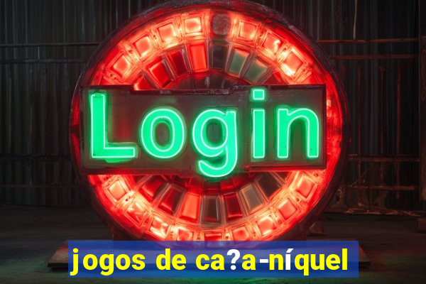 jogos de ca?a-níquel