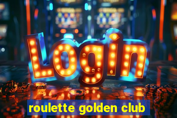 roulette golden club