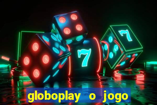 globoplay o jogo que mudou a história