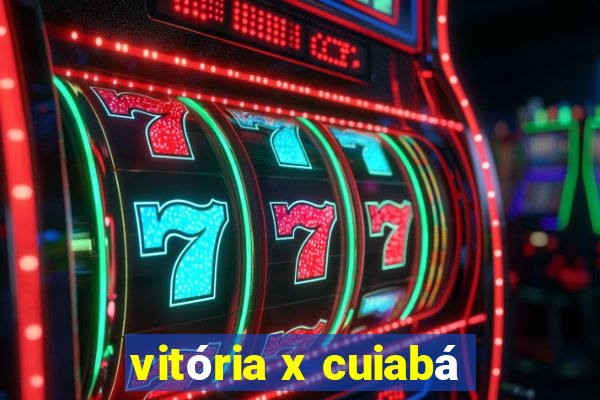 vitória x cuiabá