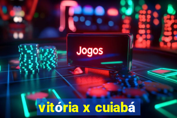 vitória x cuiabá