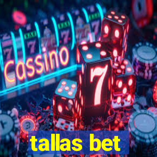 tallas bet