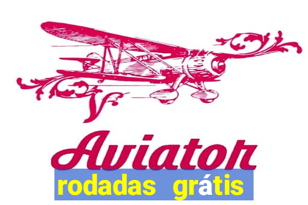 rodadas grátis hoje sem depósito