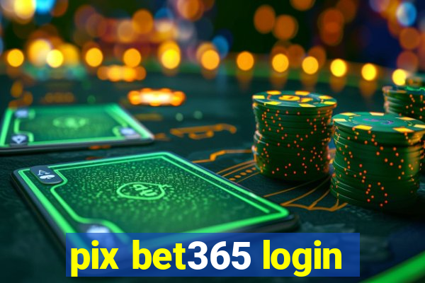 pix bet365 login