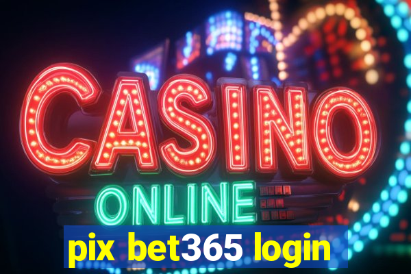 pix bet365 login