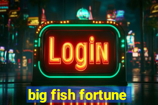 big fish fortune