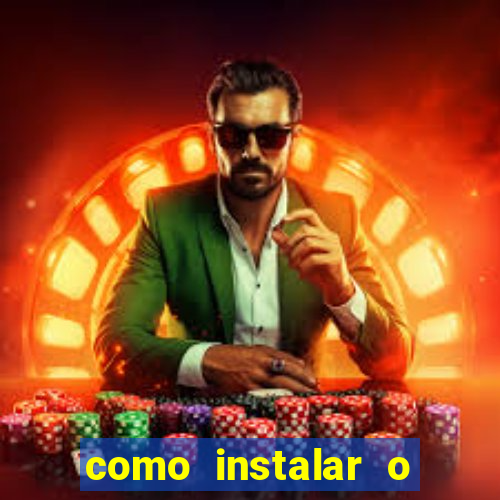 como instalar o jogo do tigre