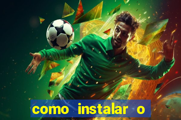 como instalar o jogo do tigre