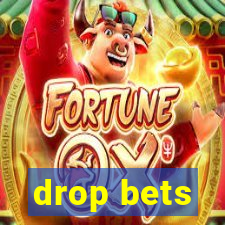 drop bets