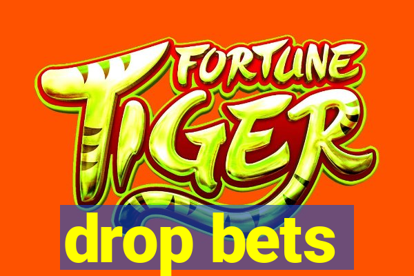 drop bets