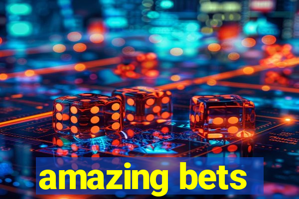 amazing bets