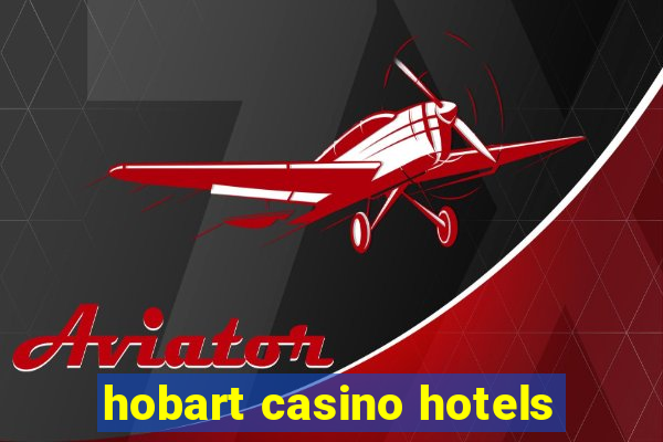 hobart casino hotels