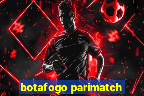 botafogo parimatch