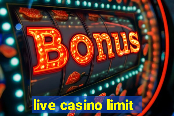 live casino limit