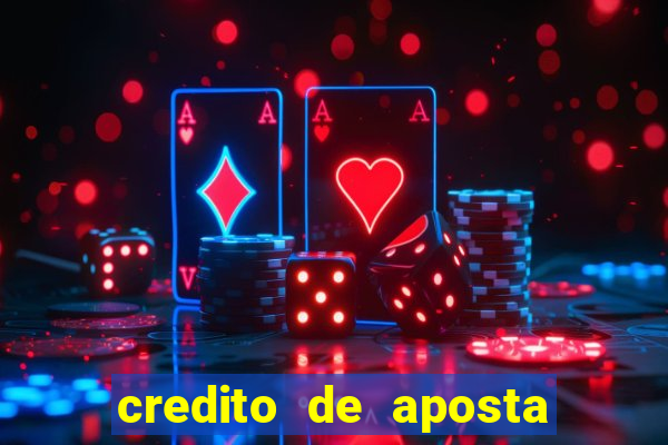 credito de aposta bet 365