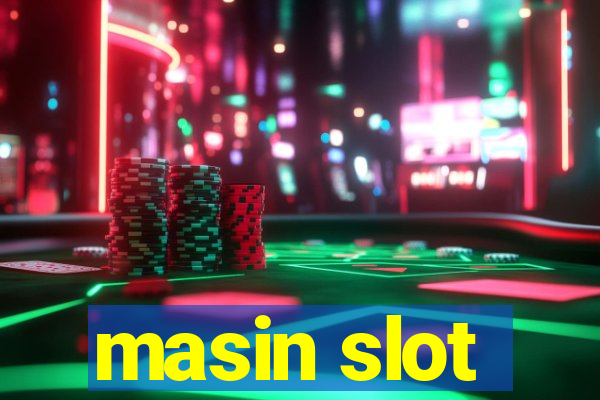 masin slot