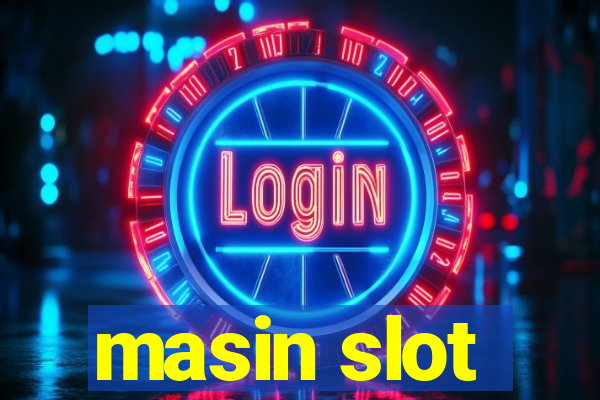 masin slot