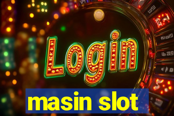 masin slot