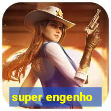 super engenho