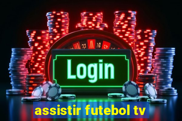 assistir futebol tv