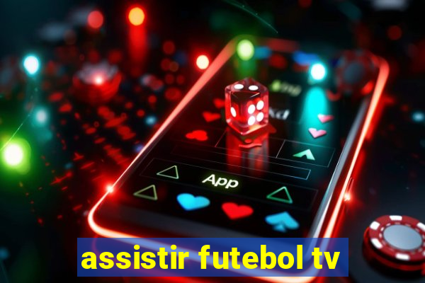 assistir futebol tv