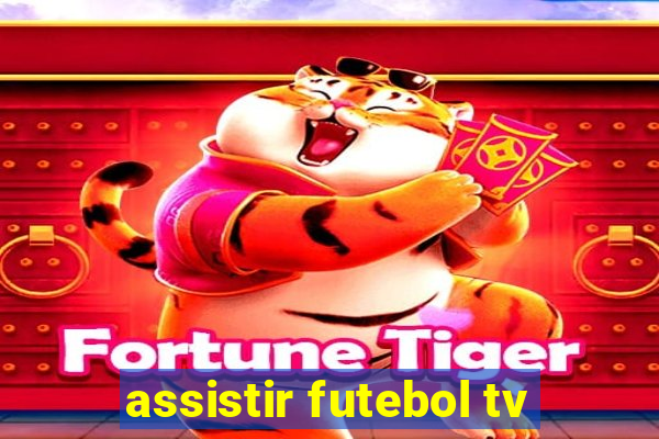 assistir futebol tv