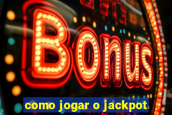 como jogar o jackpot