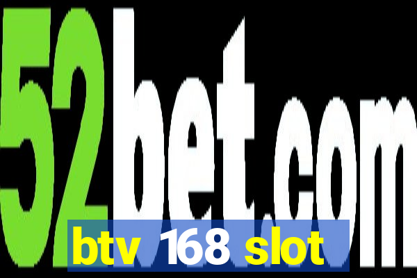 btv 168 slot