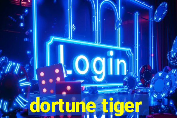 dortune tiger