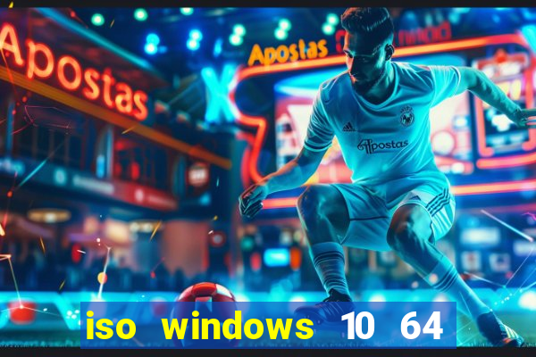 iso windows 10 64 bits download