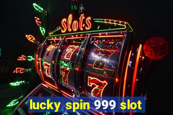 lucky spin 999 slot