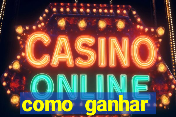 como ganhar dinheiro slots