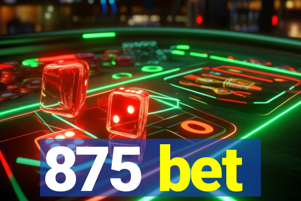 875 bet