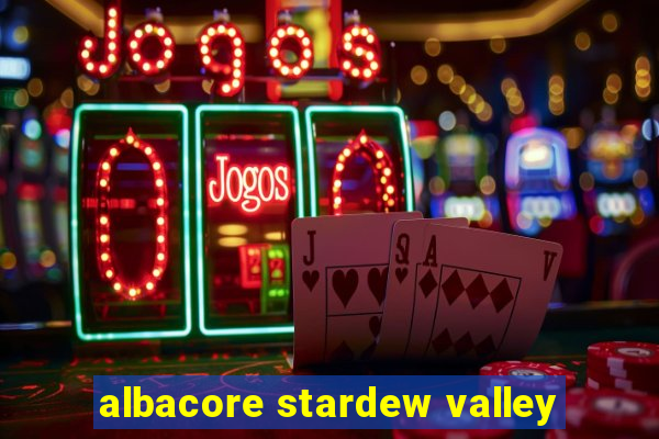 albacore stardew valley