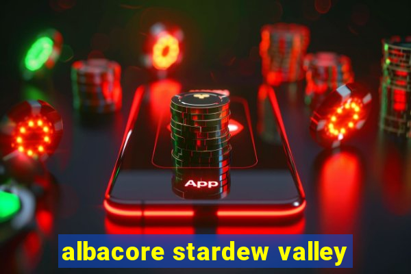 albacore stardew valley